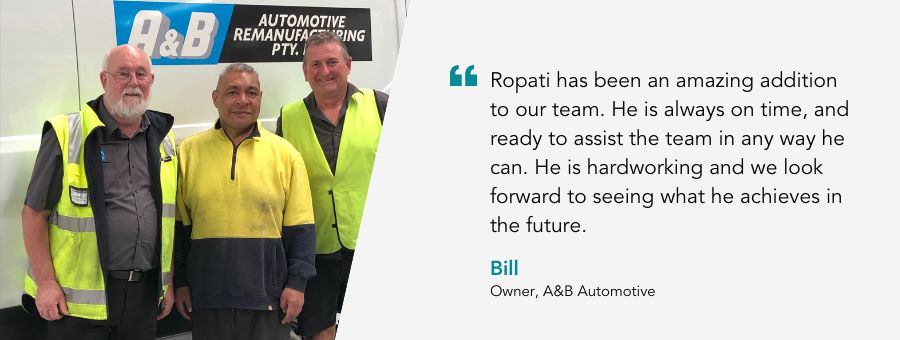 Ropati stands with his colleagues. Quote reads "Ropati has been an amazing addition to our team. He is always on time, and ready to assist the team in any way he can. He is hardworking and we look forward to seeing what he achieves in the future. Said Bill, the owner at A&B Automotive