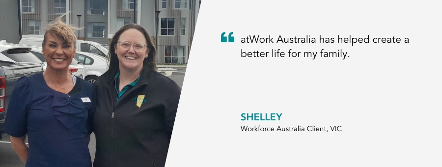 Client Shelley and her Job Coach. Shelley said, "atWork Australia has helped create a better life for my family."