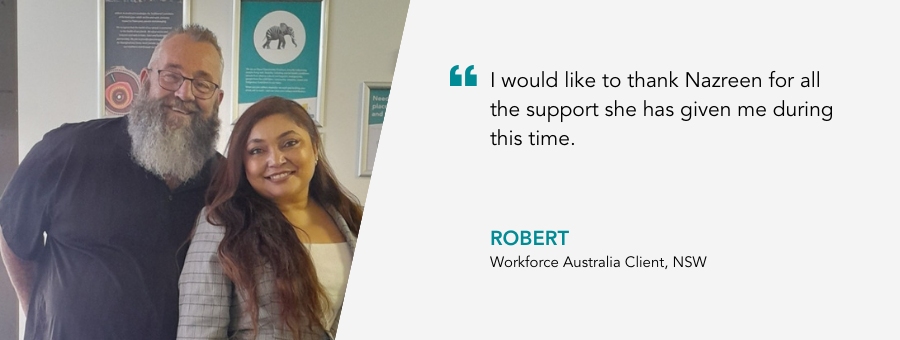 Client Robert, said, "I would like to thank Nazreen for all the support she has given me during this time."