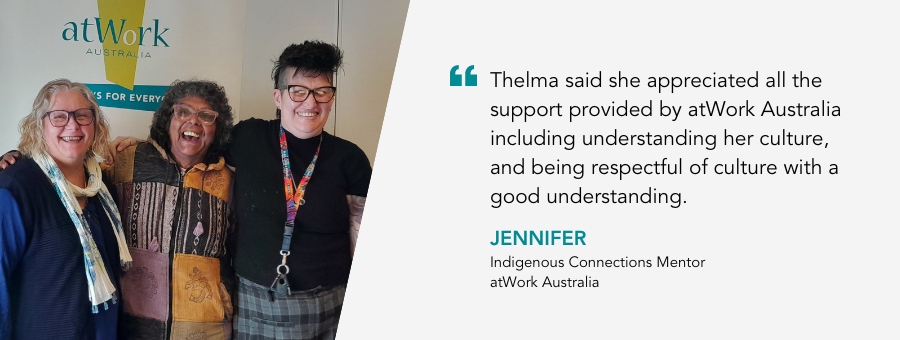 Three women stand shoulder to shoulder. Quote reads: "Thelma said she appreciated all the support provided by atWork Australia including understanding her culture, and being respectful of culture with a good understanding,"