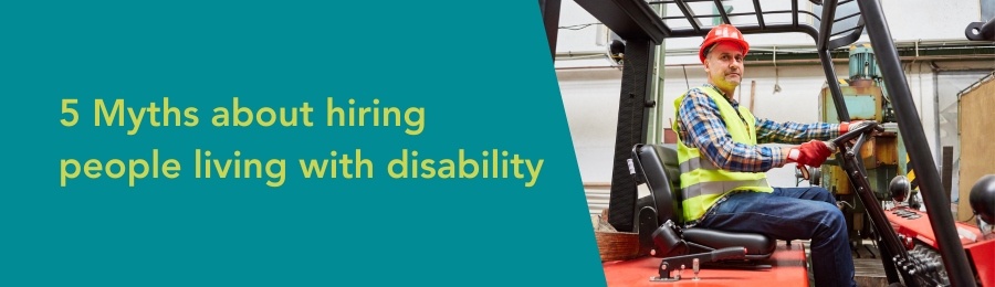 5 Myths about hiring someone living with disability