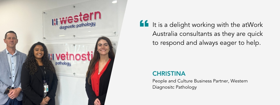 Three people stand beneath the Western diagnostic logo. Quote reads “It is a delight working with the atWork Australia consultants as they are quick to respond and always eager to help,” said Christina, People and Culture Business Partner at Western Diagnostic Pathology.