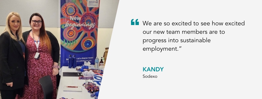 Kandy from Sodexo, said, “We are so excited to see how excited our new team members are to progress into sustainable employment.”