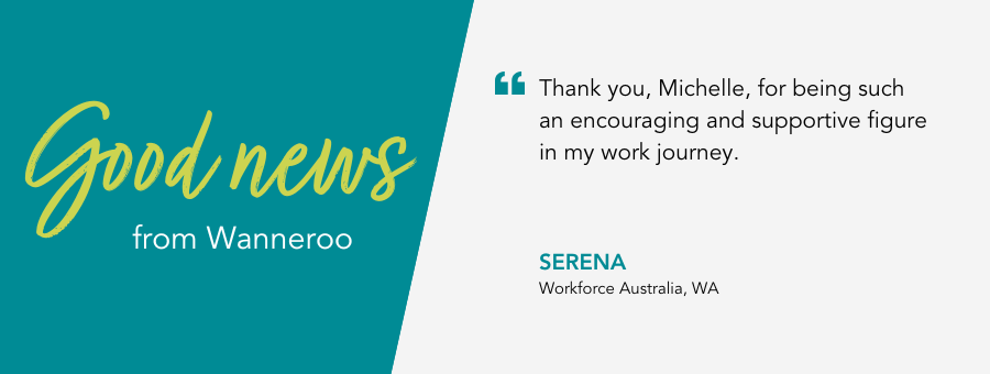 atWork Australia client, Serena, said, “Thank you, Michelle, for being such an encouraging and supportive figure in my work journey."