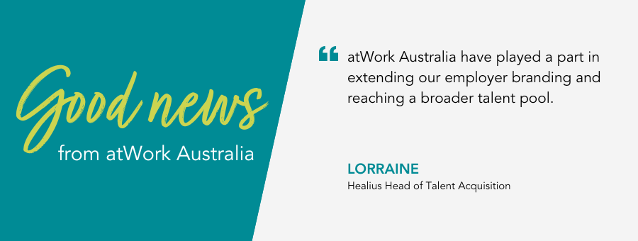 Healious Head of Talent Acquisition, said, "have played a part in extending our employer branding and reaching a broader talent pool.” 