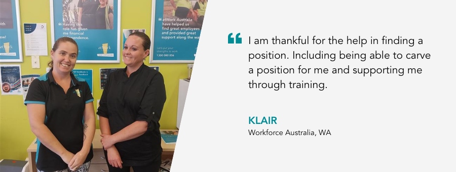 Klair stands with an atWork Australia team member with a smile on her face. She says “I am thankful for the help in finding a position. Including being able to carve a position for me and supporting me through training.”