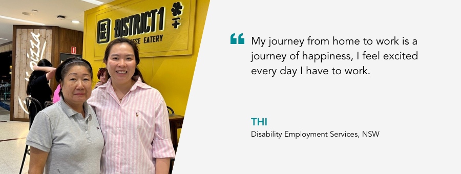 Thi stands with her Job Coach outside a Yellow walled Vietnamese restaurant. She says “My journey from home to work is a journey of happiness, I feel excited every day I have to work.”
