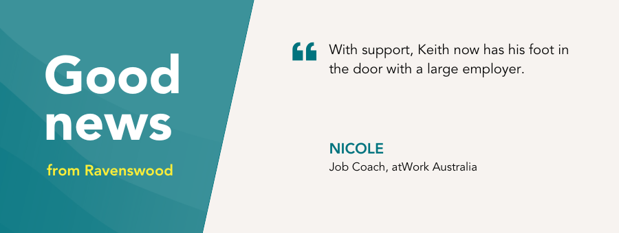 Fresh out of university, Keith* needed additional support to get his foot in the door of employment